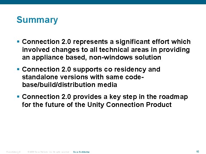 Summary § Connection 2. 0 represents a significant effort which involved changes to all