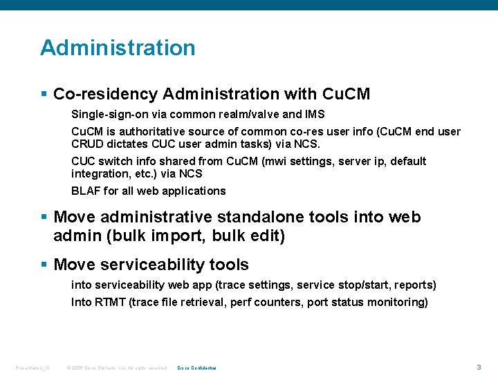 Administration § Co-residency Administration with Cu. CM Single-sign-on via common realm/valve and IMS Cu.
