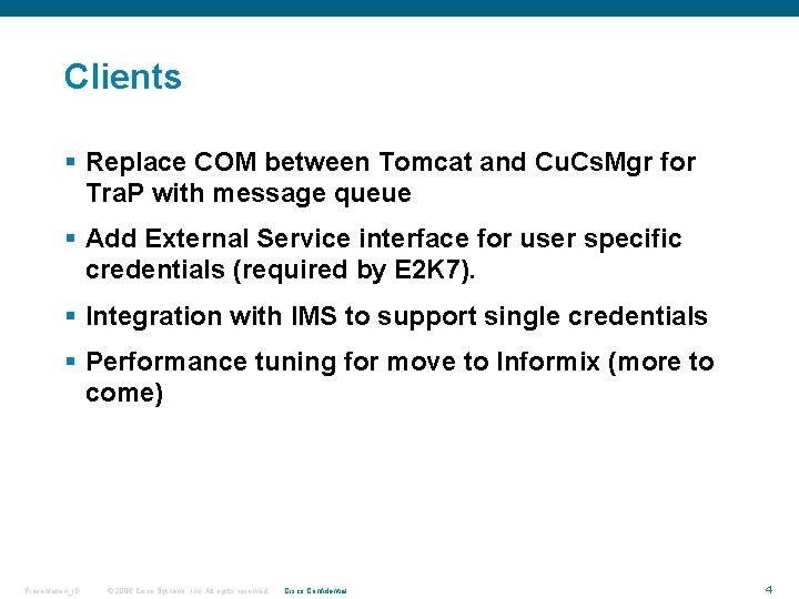 Clients § Replace COM between Tomcat and Cu. Cs. Mgr for Tra. P with