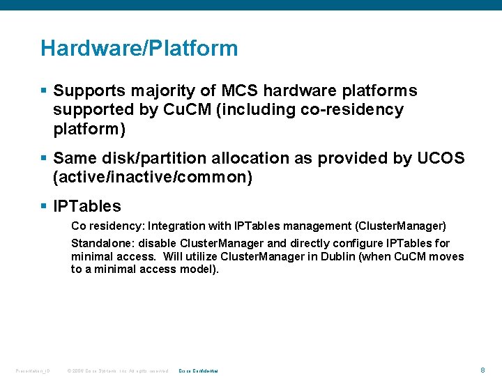 Hardware/Platform § Supports majority of MCS hardware platforms supported by Cu. CM (including co-residency