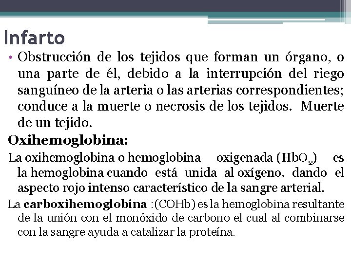 Infarto • Obstrucción de los tejidos que forman un órgano, o una parte de