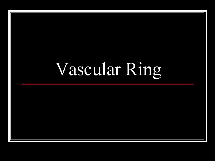 Vascular Ring 