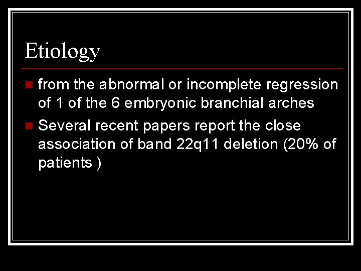 Etiology from the abnormal or incomplete regression of 1 of the 6 embryonic branchial