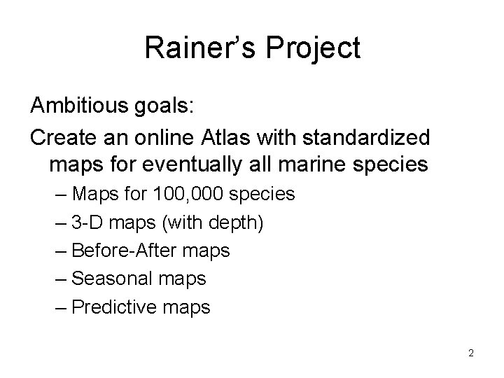 Rainer’s Project Ambitious goals: Create an online Atlas with standardized maps for eventually all