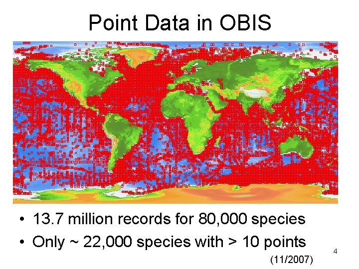 Point Data in OBIS • 13. 7 million records for 80, 000 species •