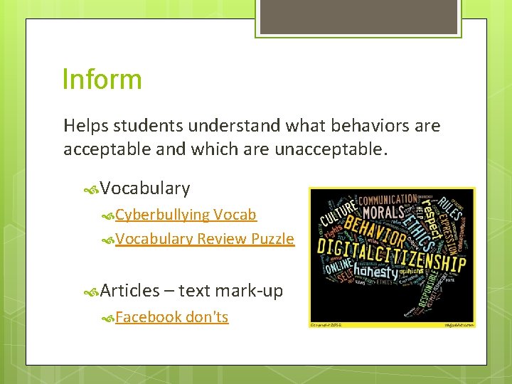 Inform Helps students understand what behaviors are acceptable and which are unacceptable. Vocabulary Cyberbullying