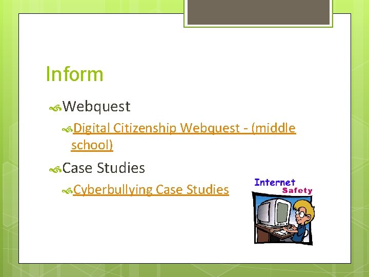 Inform Webquest Digital Citizenship Webquest - (middle school) Case Studies Cyberbullying Case Studies 