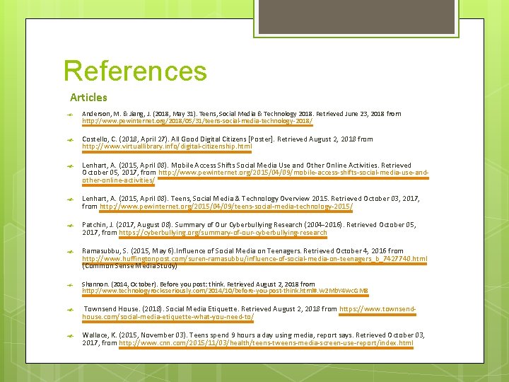 References Articles Anderson, M. & Jiang, J. (2018, May 31). Teens, Social Media &