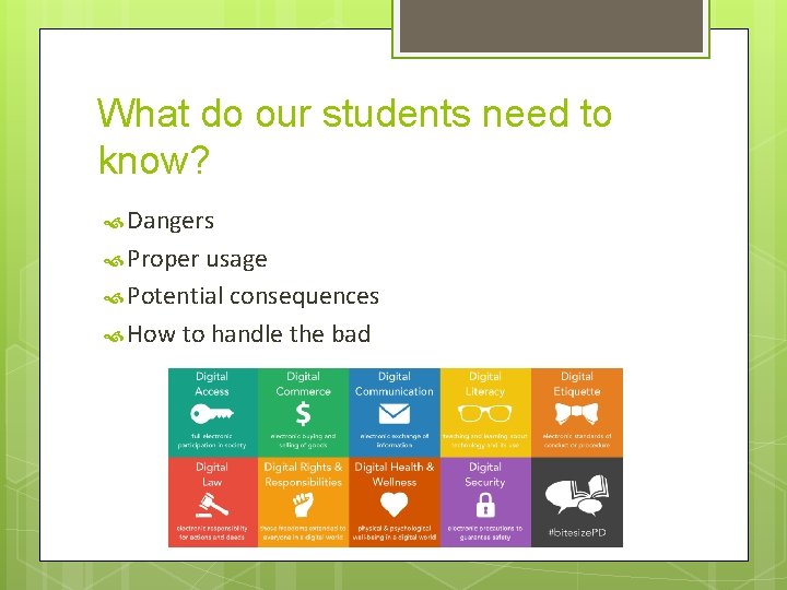 What do our students need to know? Dangers Proper usage Potential consequences How to