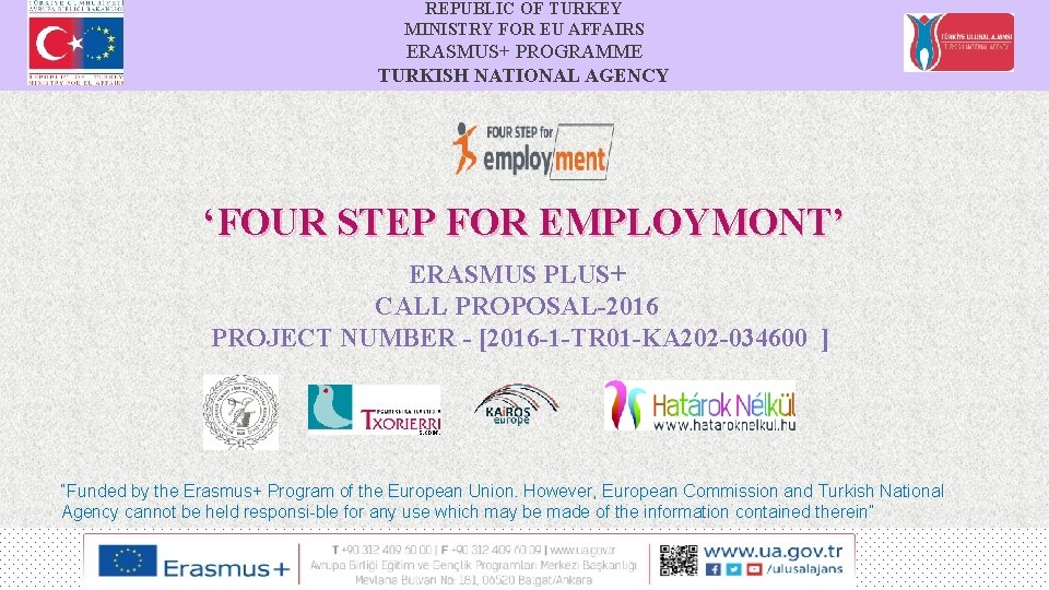 REPUBLIC OF TURKEY MINISTRY FOR EU AFFAIRS ERASMUS+ PROGRAMME TURKISH NATIONAL AGENCY ‘FOUR STEP