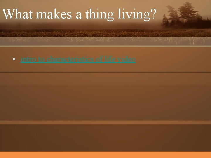 What makes a thing living? • intro to characteristics of life video 