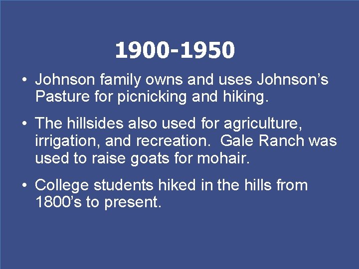 1900 -1950 • Johnson family owns and uses Johnson’s Pasture for picnicking and hiking.