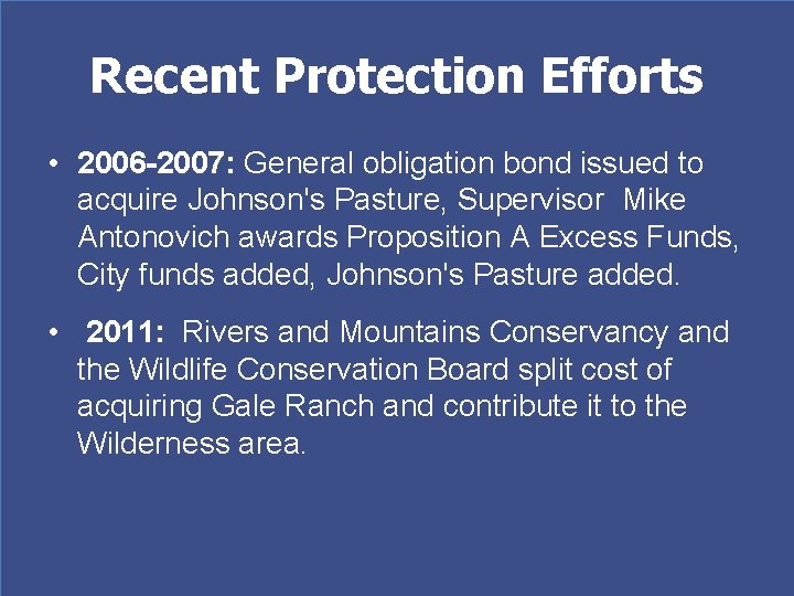 Recent Protection Efforts • 2006 -2007: General obligation bond issued to acquire Johnson's Pasture,