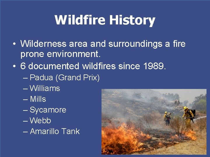 Wildfire History • Wilderness area and surroundings a fire prone environment. • 6 documented