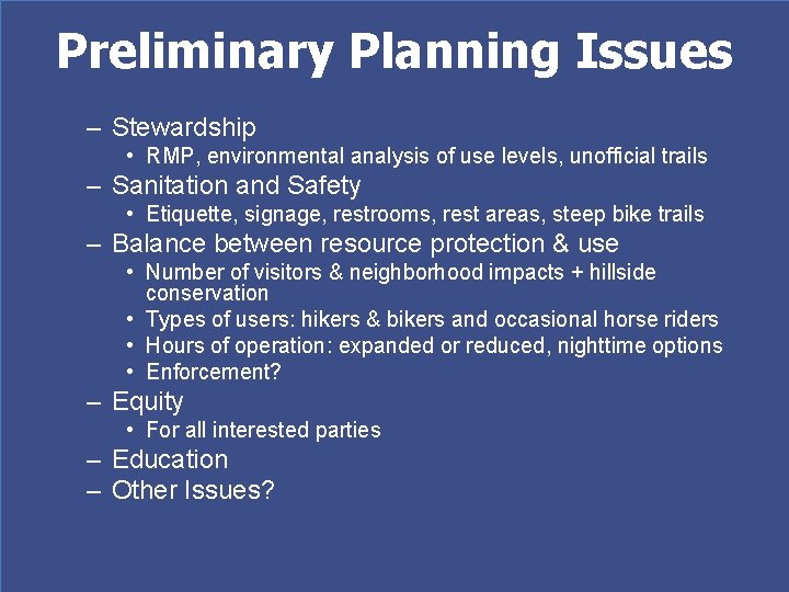 Preliminary Planning Issues – Stewardship • RMP, environmental analysis of use levels, unofficial trails