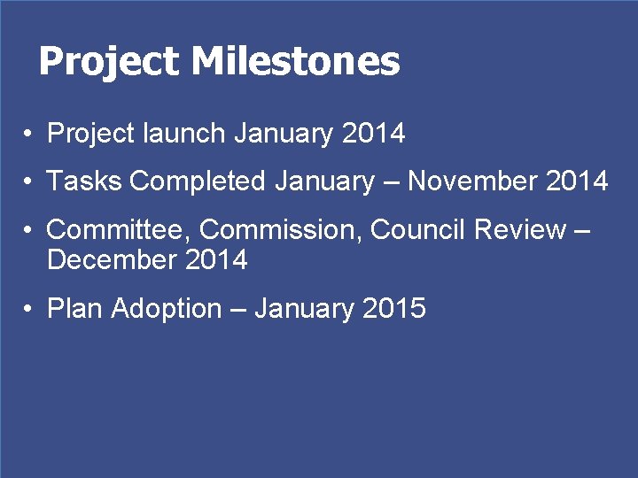 Project Milestones • Project launch January 2014 • Tasks Completed January – November 2014