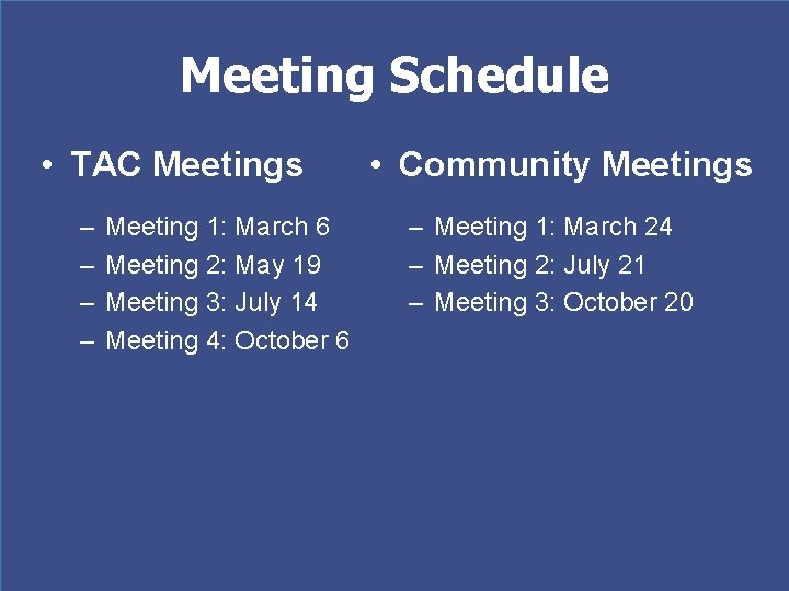 Meeting Schedule • TAC Meetings – – Meeting 1: March 6 Meeting 2: May