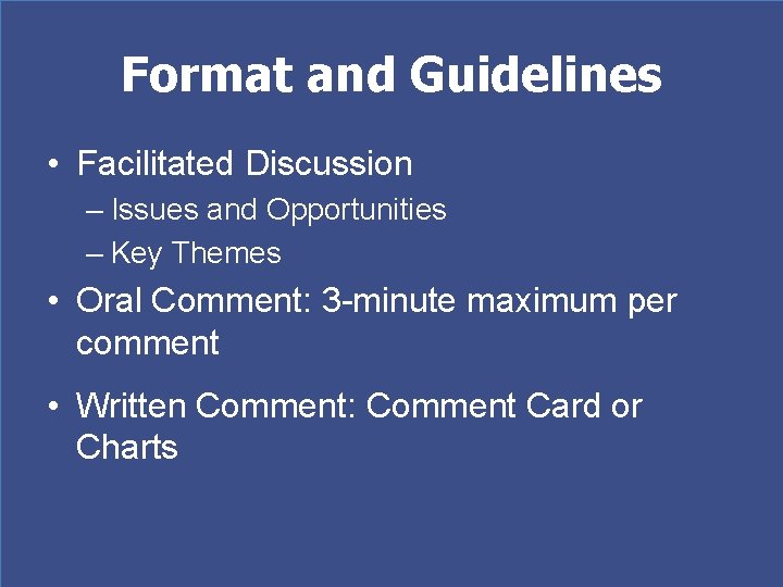 Format and Guidelines • Facilitated Discussion – Issues and Opportunities – Key Themes •