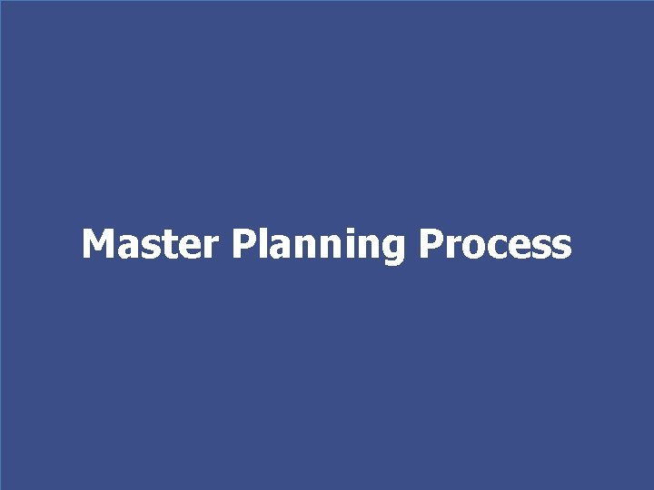 Master Planning Process 