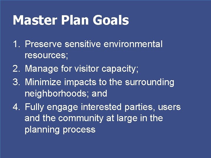 Master Plan Goals 1. Preserve sensitive environmental resources; 2. Manage for visitor capacity; 3.