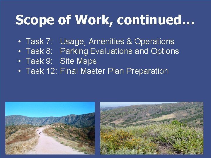 Scope of Work, continued… • • Task 7: Task 8: Task 9: Task 12: