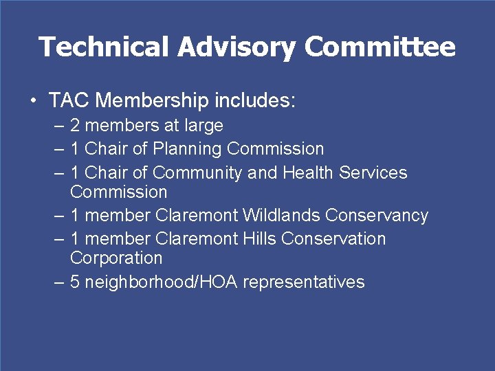 Technical Advisory Committee • TAC Membership includes: – 2 members at large – 1