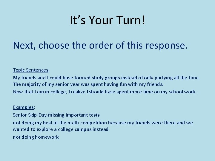 It’s Your Turn! Next, choose the order of this response. Topic Sentences: My friends