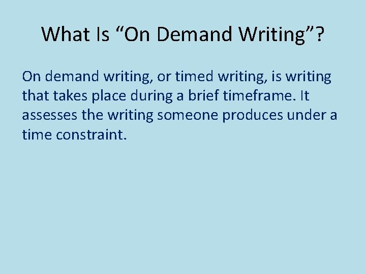 What Is “On Demand Writing”? On demand writing, or timed writing, is writing that