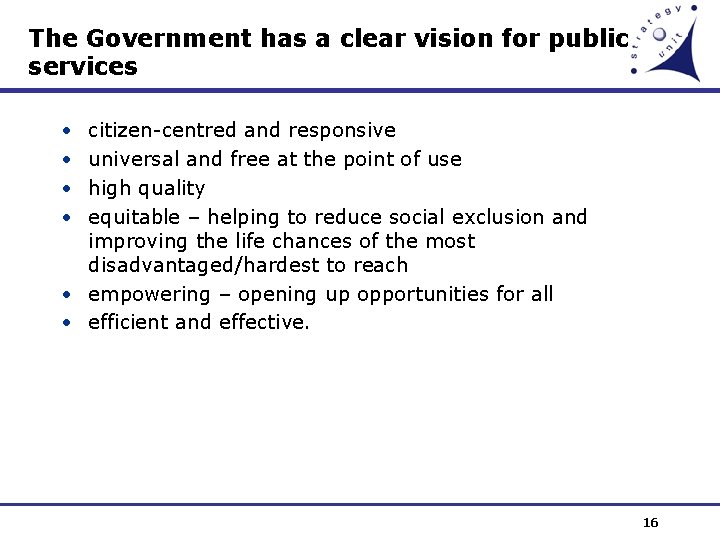 The Government has a clear vision for public services • • citizen-centred and responsive