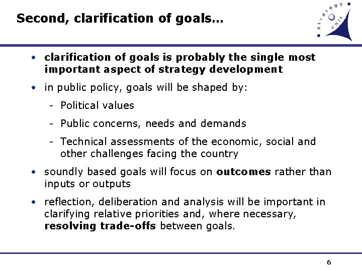 Second, clarification of goals… • clarification of goals is probably the single most important