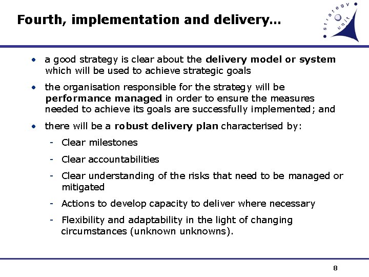 Fourth, implementation and delivery… • a good strategy is clear about the delivery model