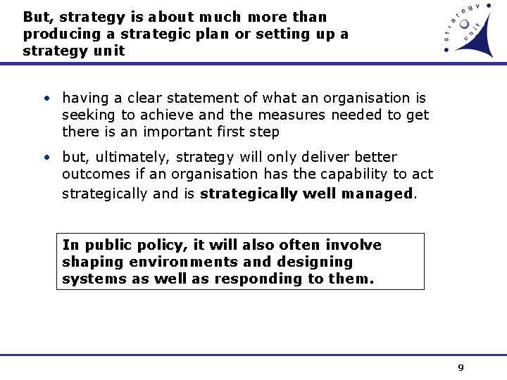 But, strategy is about much more than producing a strategic plan or setting up