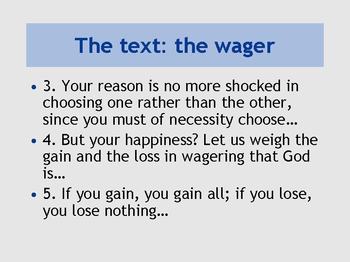 The text: the wager • 3. Your reason is no more shocked in choosing