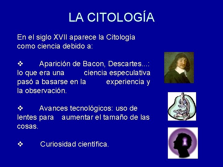 LA CITOLOGÍA En el siglo XVII aparece la Citología como ciencia debido a: v
