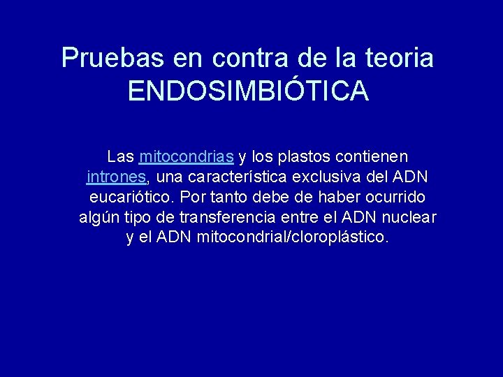 Pruebas en contra de la teoria ENDOSIMBIÓTICA Las mitocondrias y los plastos contienen intrones,