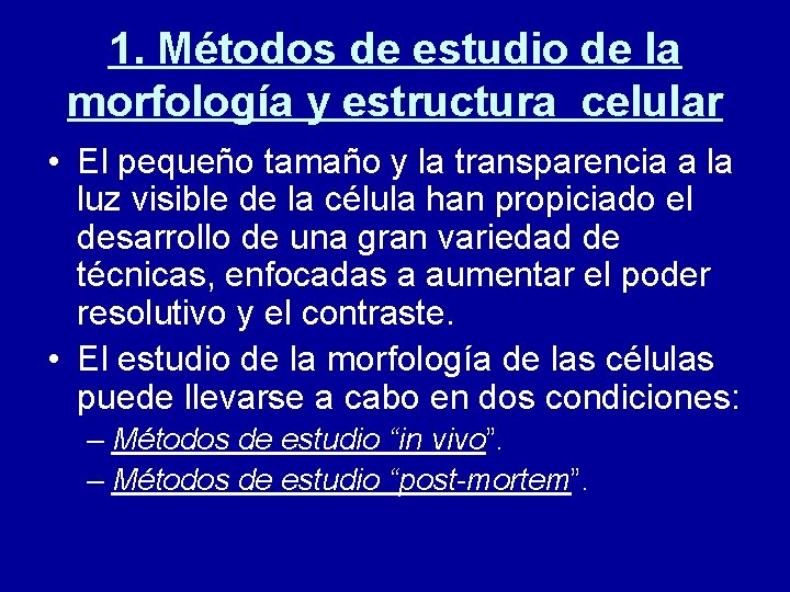 1. Métodos de estudio de la morfología y estructura celular • El pequeño tamaño