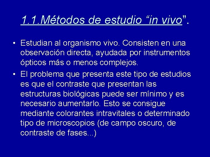 1. 1. Métodos de estudio “in vivo”. • Estudian al organismo vivo. Consisten en