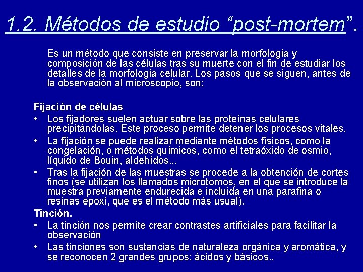 1. 2. Métodos de estudio “post-mortem”. Es un método que consiste en preservar la