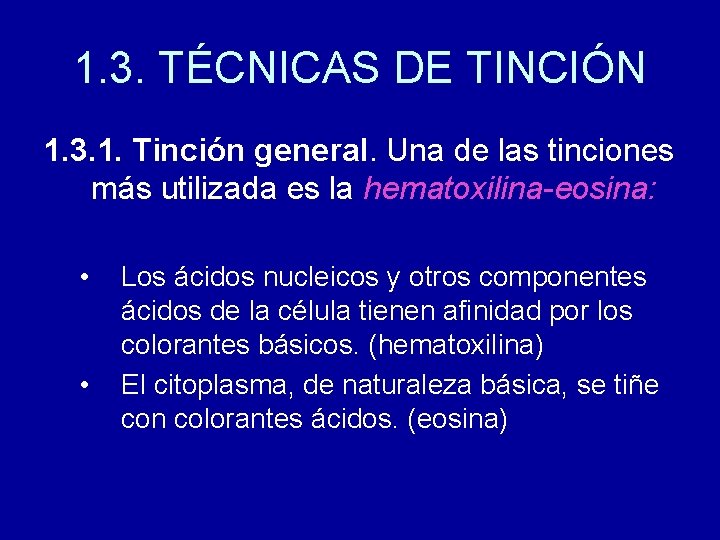 1. 3. TÉCNICAS DE TINCIÓN 1. 3. 1. Tinción general. Una de las tinciones