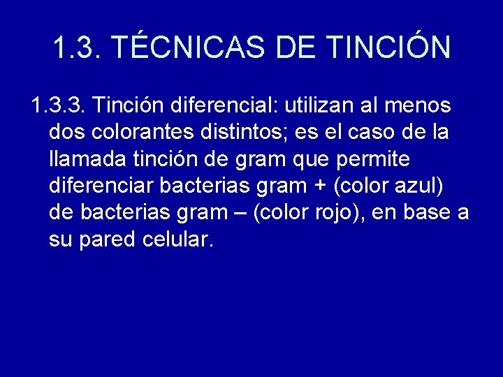 1. 3. TÉCNICAS DE TINCIÓN 1. 3. 3. Tinción diferencial: utilizan al menos dos