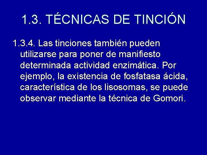 1. 3. TÉCNICAS DE TINCIÓN 1. 3. 4. Las tinciones también pueden utilizarse para