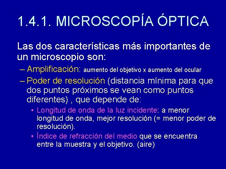 1. 4. 1. MICROSCOPÍA ÓPTICA Las dos características más importantes de un microscopio son: