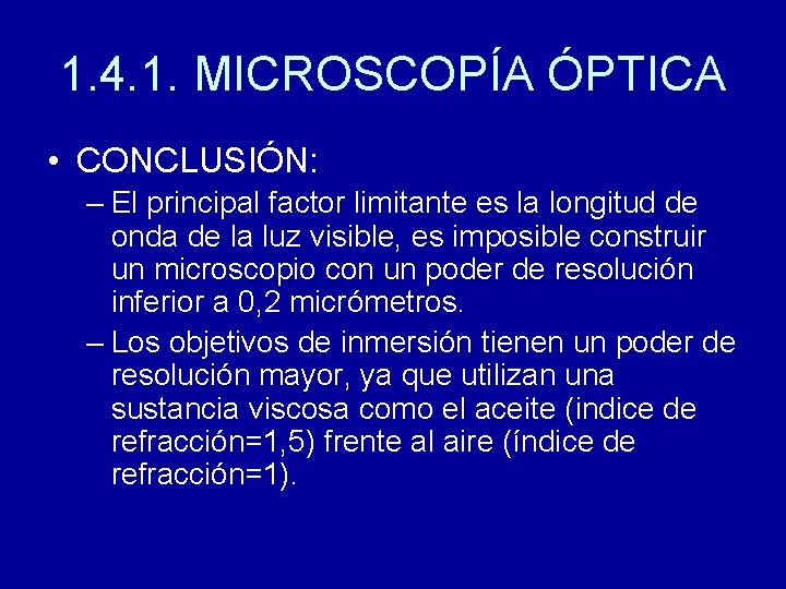 1. 4. 1. MICROSCOPÍA ÓPTICA • CONCLUSIÓN: – El principal factor limitante es la