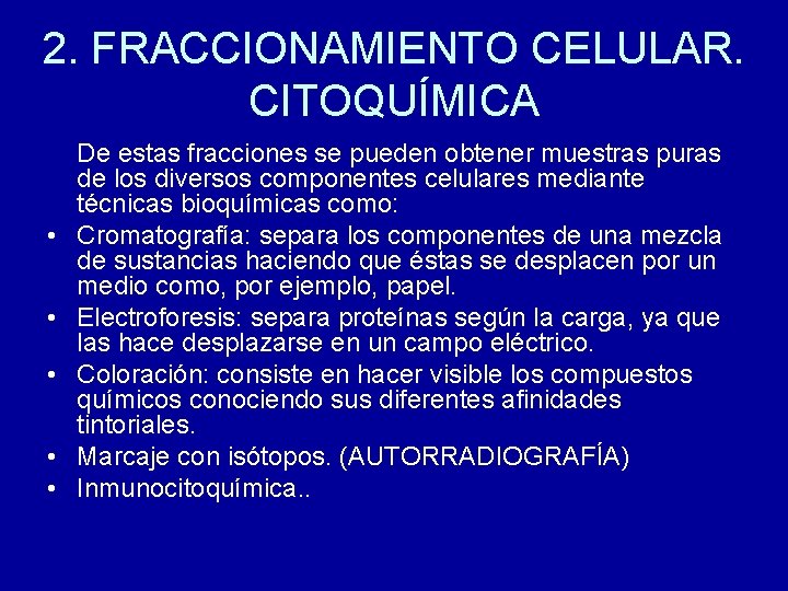 2. FRACCIONAMIENTO CELULAR. CITOQUÍMICA • • • De estas fracciones se pueden obtener muestras