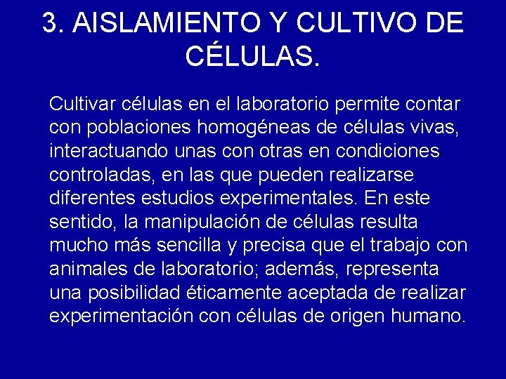 3. AISLAMIENTO Y CULTIVO DE CÉLULAS. Cultivar células en el laboratorio permite contar con
