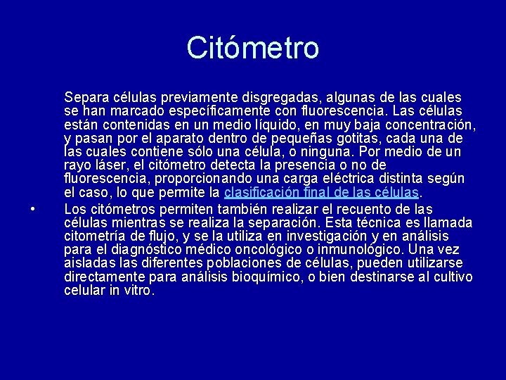 Citómetro • Separa células previamente disgregadas, algunas de las cuales se han marcado específicamente