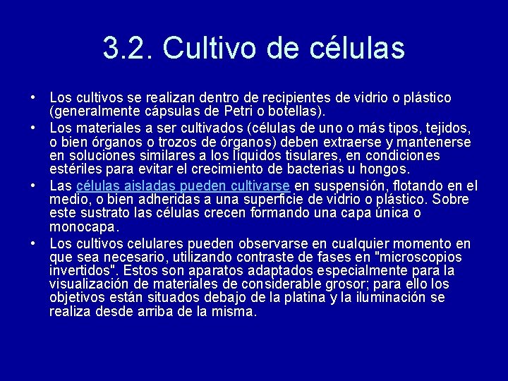 3. 2. Cultivo de células • Los cultivos se realizan dentro de recipientes de