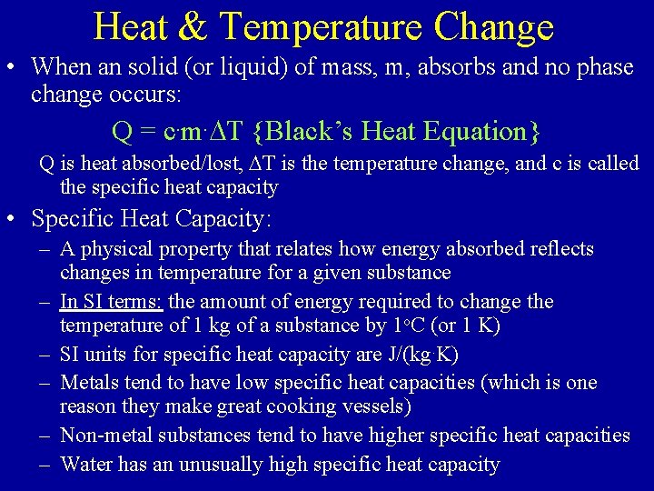 Heat & Temperature Change • When an solid (or liquid) of mass, m, absorbs