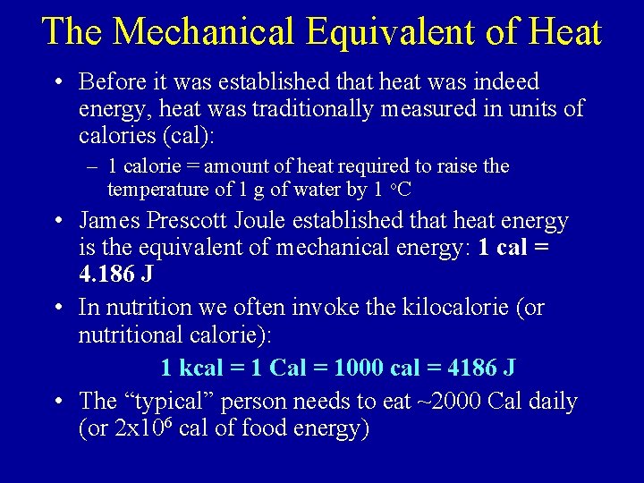 The Mechanical Equivalent of Heat • Before it was established that heat was indeed