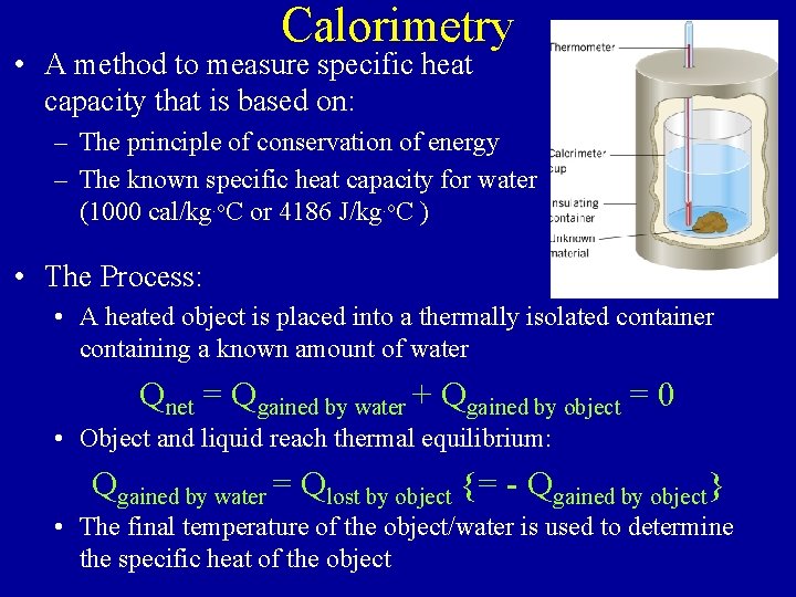 Calorimetry • A method to measure specific heat capacity that is based on: –